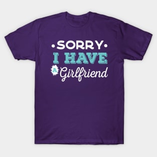 I Have a girlfriend T-Shirt